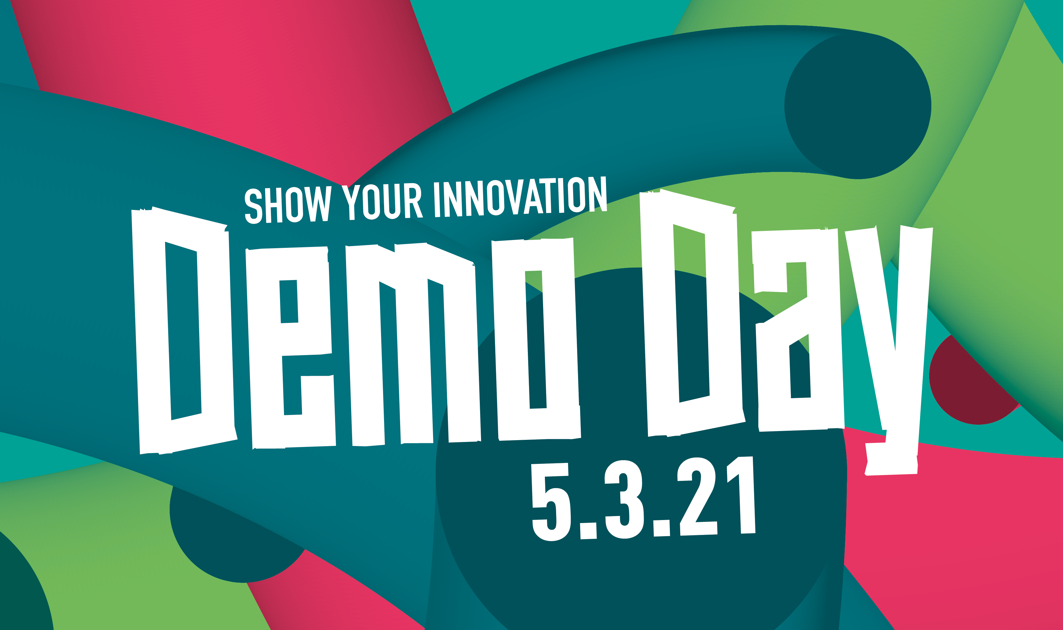 Visual Demo Day, bunter Hintergrund in petrol, grün und pink mit der Aufschrift "Demo Day, show your innovation, 5.3.21""